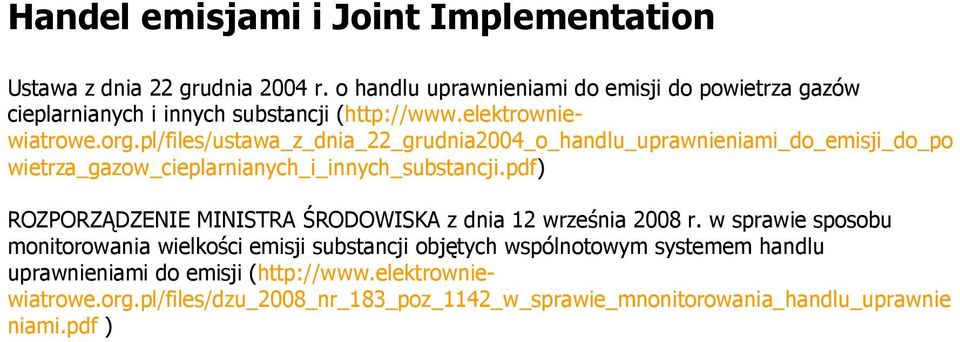 pl/files/ustawa_z_dnia_22_grudnia2004_o_handlu_uprawnieniami_do_emisji_do_po wietrza_gazow_cieplarnianych_i_innych_substancji.