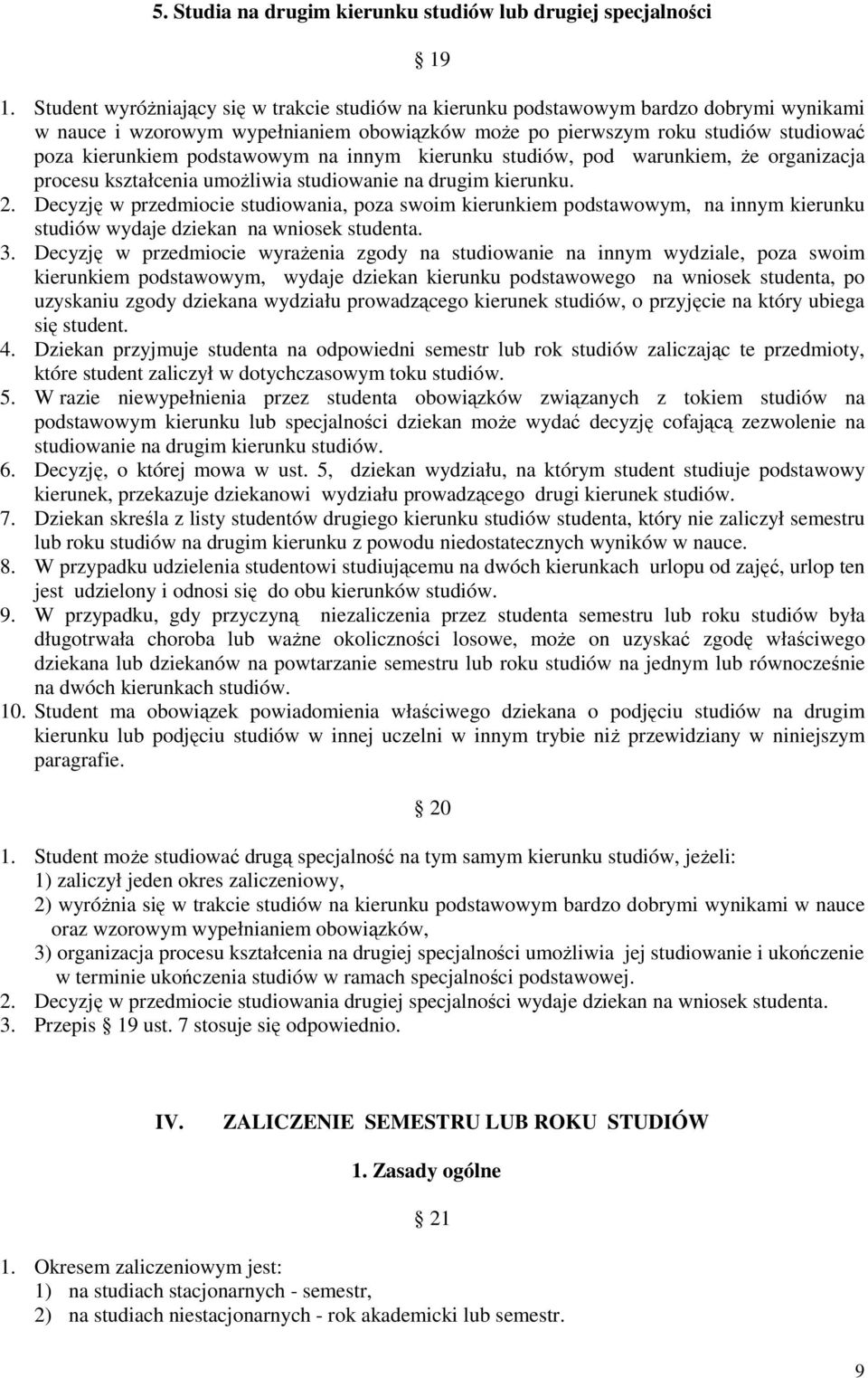 podstawowym na innym kierunku studiów, pod warunkiem, że organizacja procesu kształcenia umożliwia studiowanie na drugim kierunku. 2.