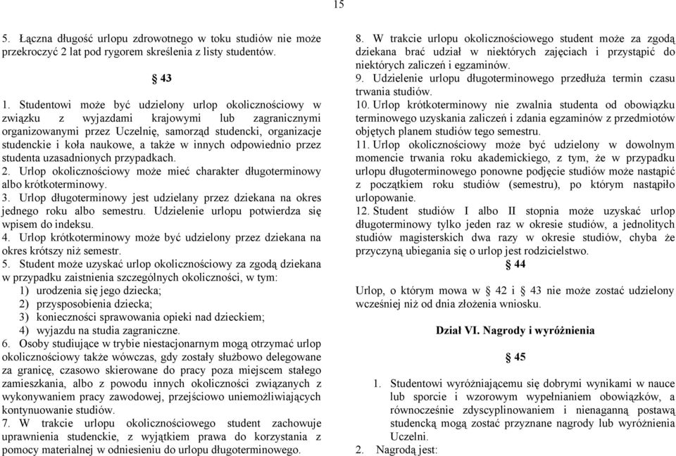 w innych odpowiednio przez studenta uzasadnionych przypadkach. 2. Urlop okolicznościowy może mieć charakter długoterminowy albo krótkoterminowy. 3.