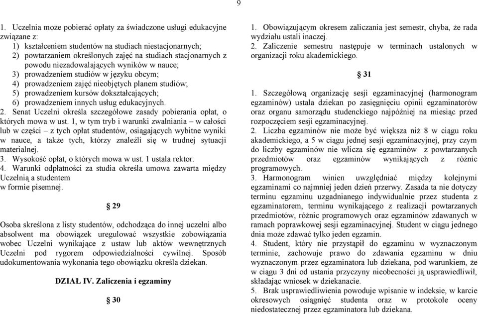 usług edukacyjnych. 2. Senat Uczelni określa szczegółowe zasady pobierania opłat, o których mowa w ust.
