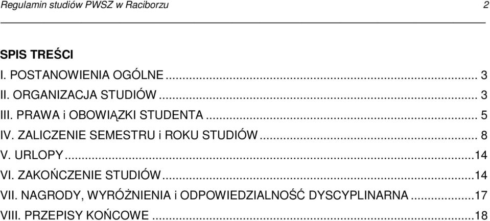 ZALICZENIE SEMESTRU i ROKU STUDIÓW... 8 V. URLOPY...14 VI. ZAKOŃCZENIE STUDIÓW.
