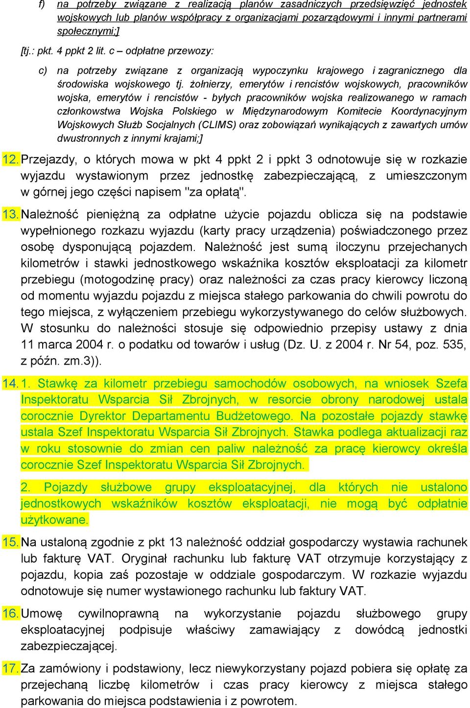 żołnierzy, emerytów i rencistów wojskowych, pracowników wojska, emerytów i rencistów - byłych pracowników wojska realizowanego w ramach członkowstwa Wojska Polskiego w Międzynarodowym Komitecie