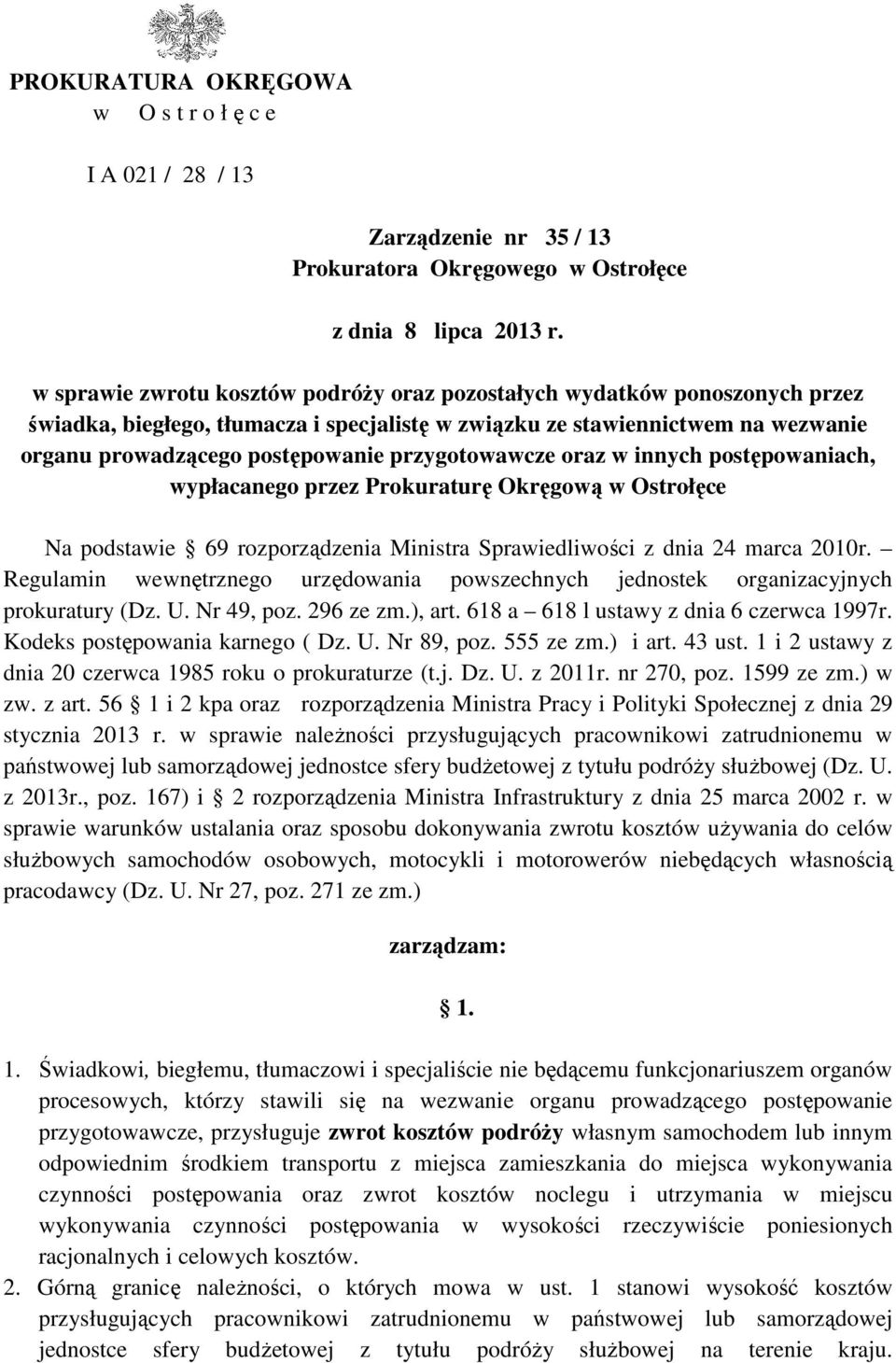 przygotowawcze oraz w innych postępowaniach, wypłacanego przez Prokuraturę Okręgową w Ostrołęce Na podstawie 69 rozporządzenia Ministra Sprawiedliwości z dnia 24 marca 2010r.