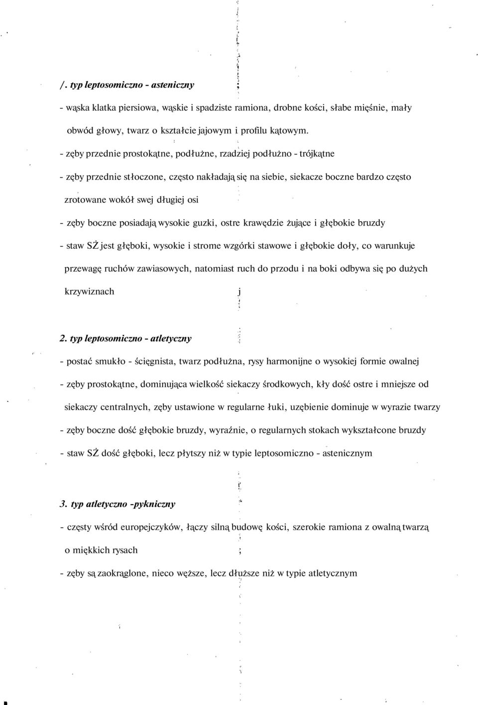 boczne posiadają wysokie guzki, ostre krawędzie żujące i głębokie bruzdy - staw SŻ jest głęboki, wysokie i strome wzgórki stawowe i głębokie doły, co warunkuje przewagę ruchów zawiasowych, natomiast