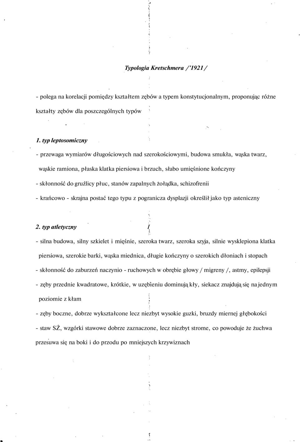 gruźlicy płuc, stanów zapalnych żołądka, schizofrenii - krańcowo - skrajna postać tego typu z pogranicza dysplazji określił jako typ asteniczny 2.