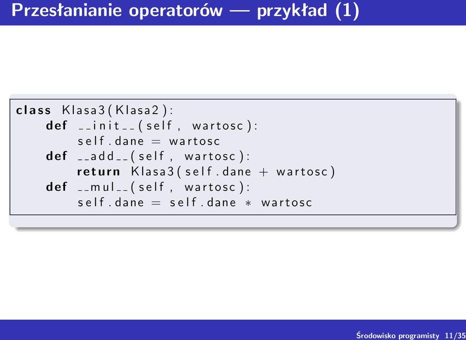 dane = w a r t o s c def a d d ( s e l f, w a r t o s c ) : return Klasa3 ( s e l f.