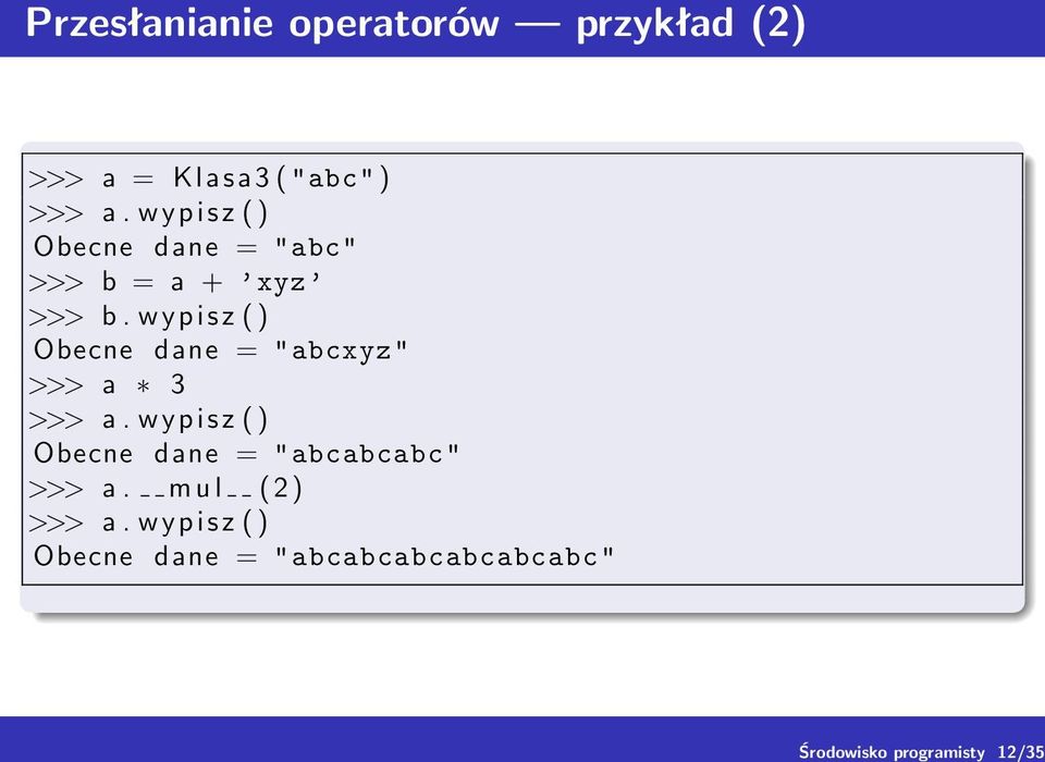 w y p i s z ( ) Obecne dane = " abcxyz" >>> a 3 >>> a.