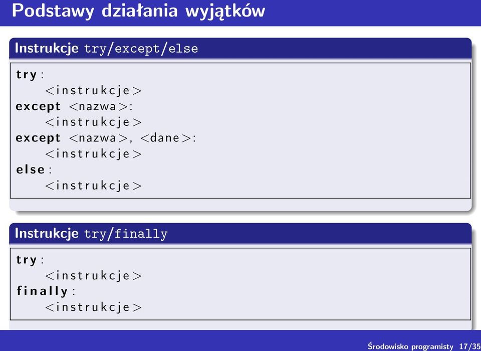 e > except <nazwa >, <dane >: <i n s t r u k c j e > e l s e : <i n s t r u k c j