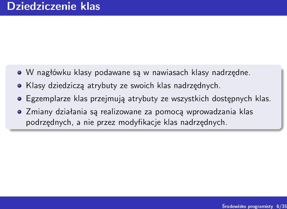 Egzemplarze klas przejmują atrybuty ze wszystkich dostępnych klas.