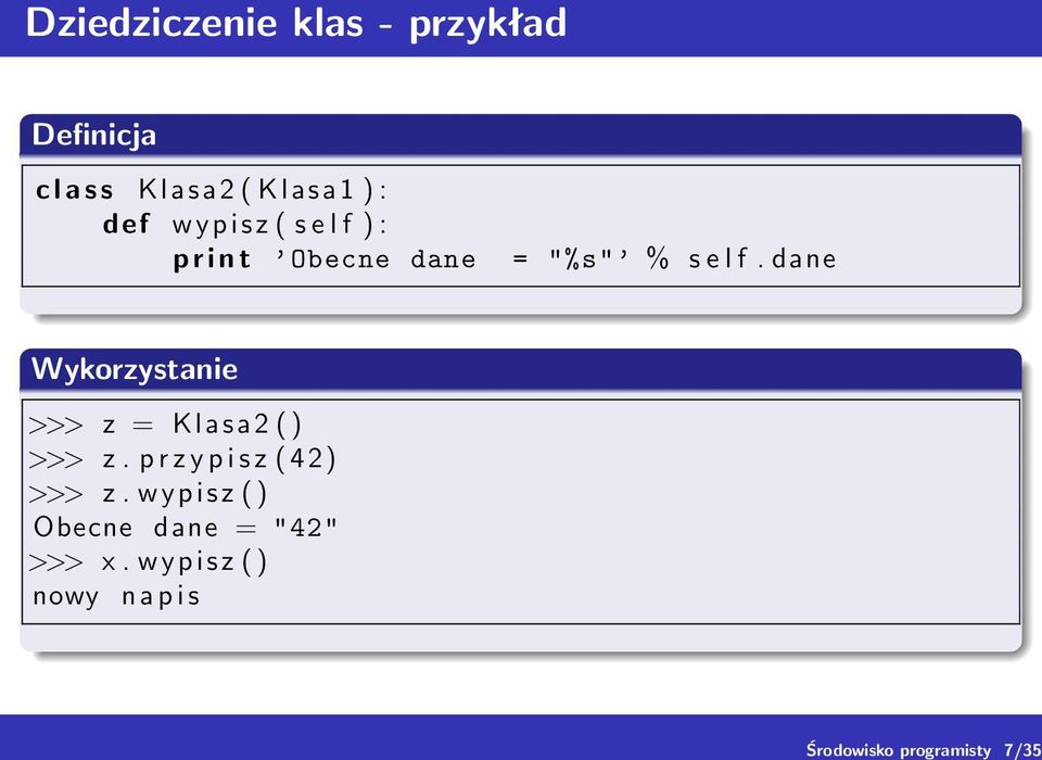 % s e l f. dane Wykorzystanie >>> z = Klasa2 ( ) >>> z.