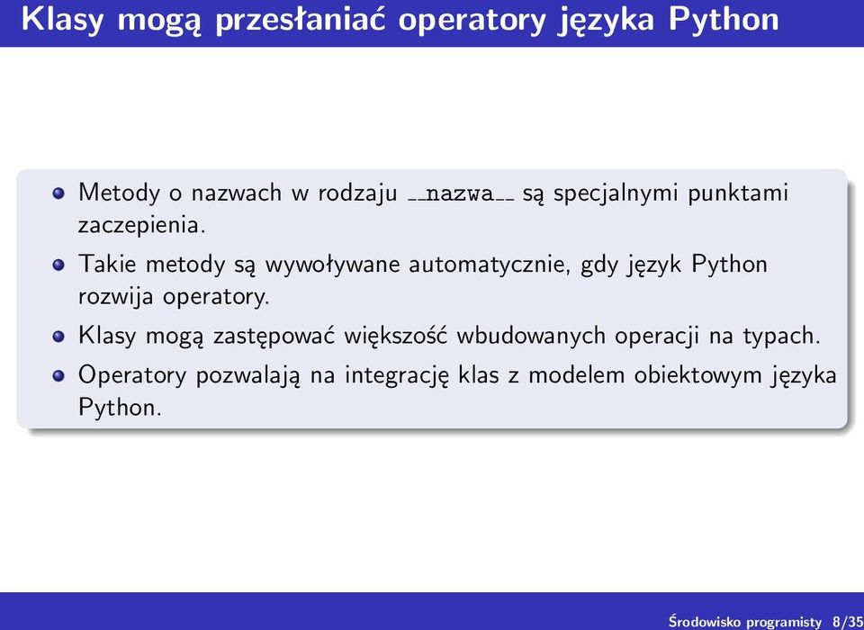 Takie metody są wywoływane automatycznie, gdy język Python rozwija operatory.