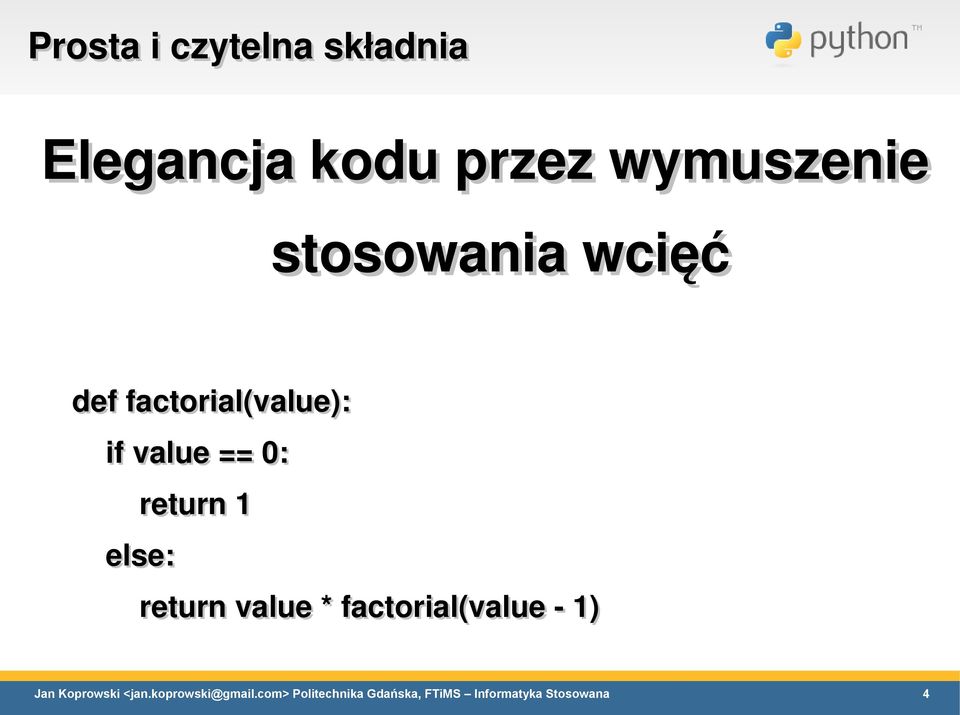 factorial(value): if value == 0: return 1