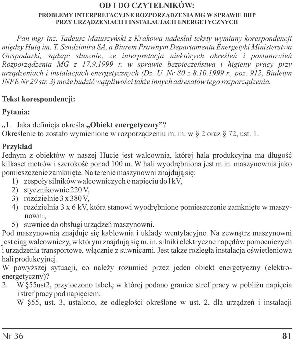 Sendzimira SA, a Biurem Prawnym Deartamentu Energetyki Ministerstwa Gosodarki, sądząc słusznie, ze interretacja niektórych określeń i ostanowień Rozorządzenia MG z 17.9.1999 r.