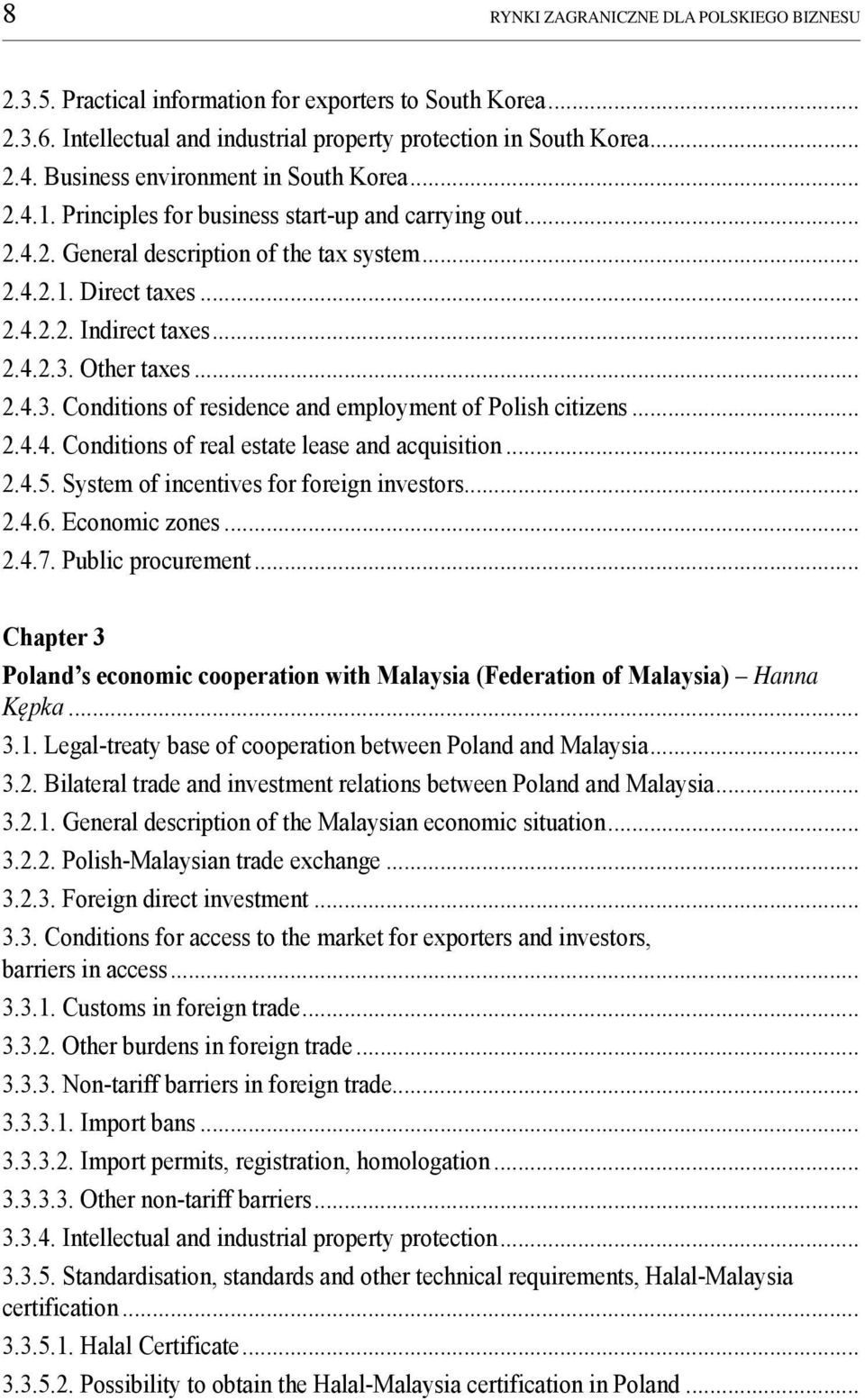 Other taxes... 2.4.3. Conditions of residence and employment of Polish citizens... 2.4.4. Conditions of real estate lease and acquisition... 2.4.5. System of incentives for foreign investors... 2.4.6.