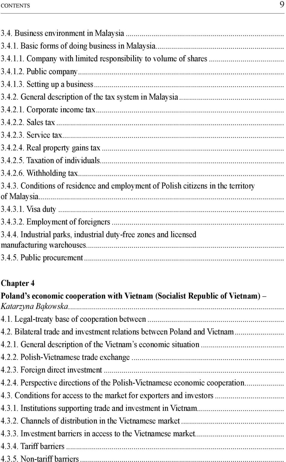 Taxation of individuals... 3.4.2.6. Withholding tax... 3.4.3. Conditions of residence and employment of Polish citizens in the territory of Malaysia... 3.4.3.1. Visa duty... 3.4.3.2. Employment of foreigners.