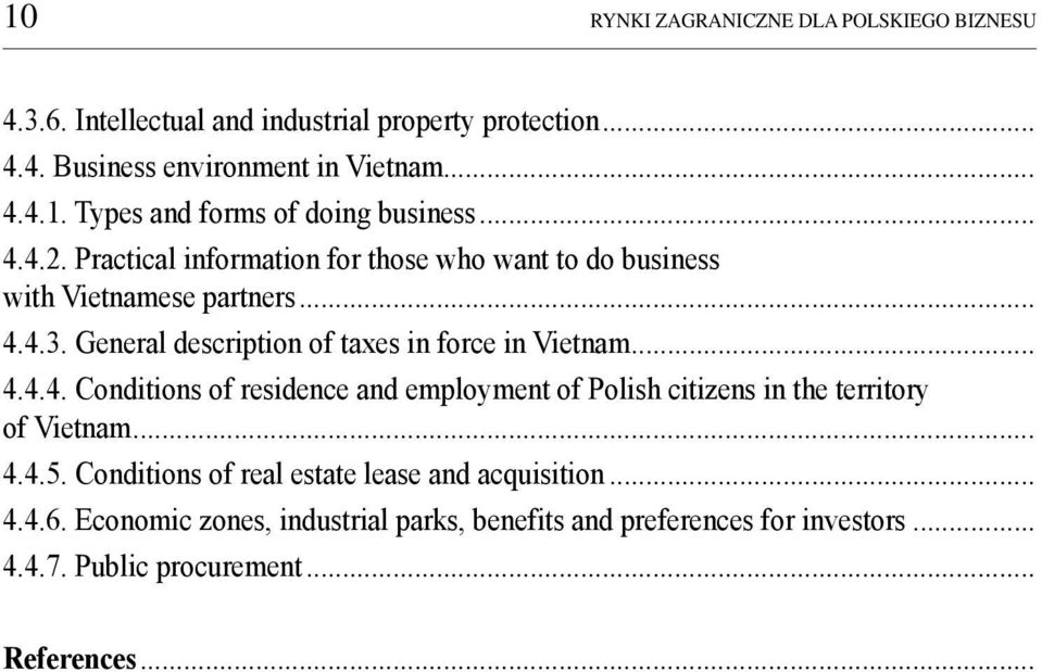 .. 4.4.5. Conditions of real estate lease and acquisition... 4.4.6. Economic zones, industrial parks, benefits and preferences for investors... 4.4.7.