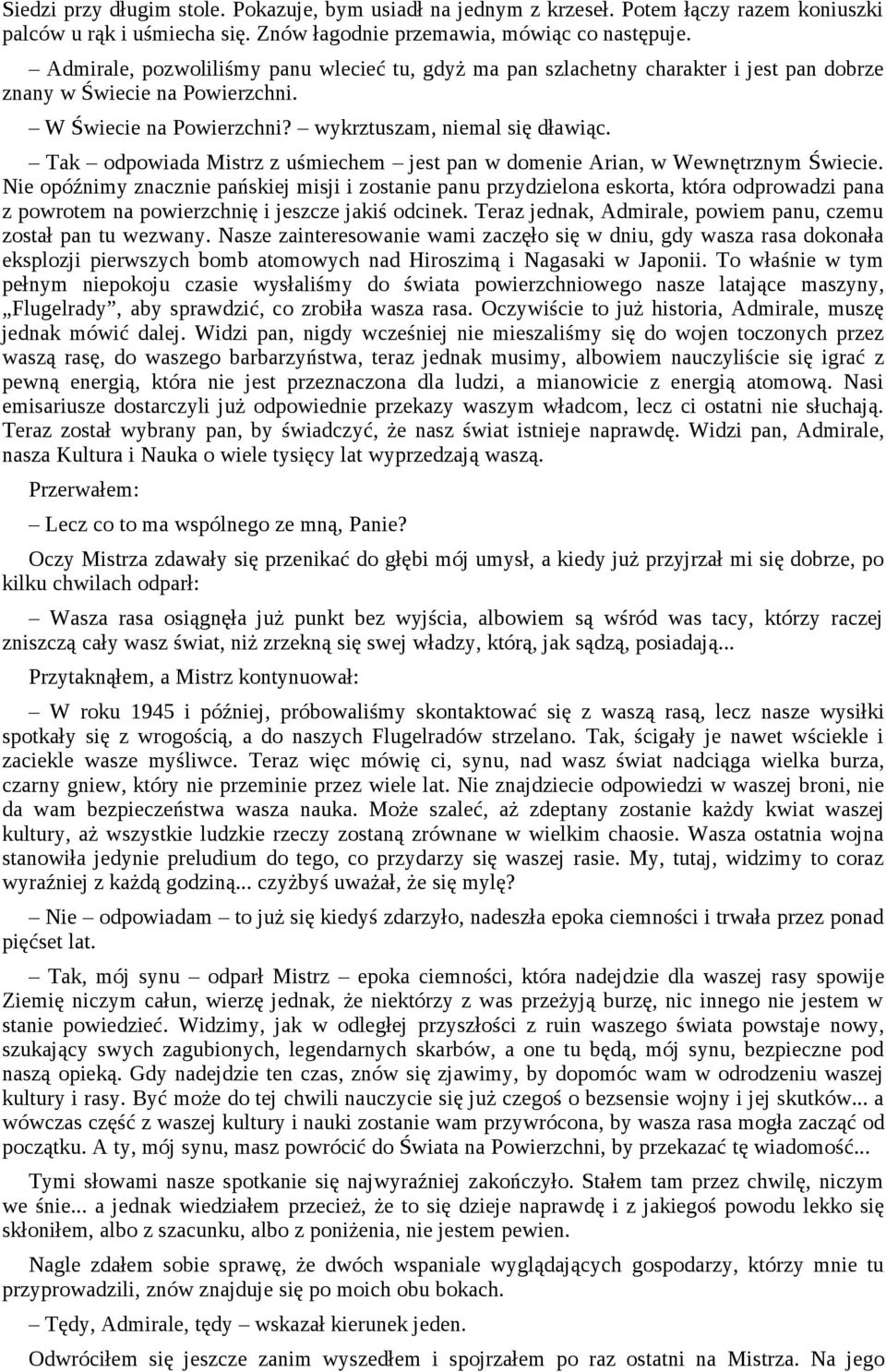Tak odpowiada Mistrz z uśmiechem jest pan w domenie Arian, w Wewnętrznym Świecie.