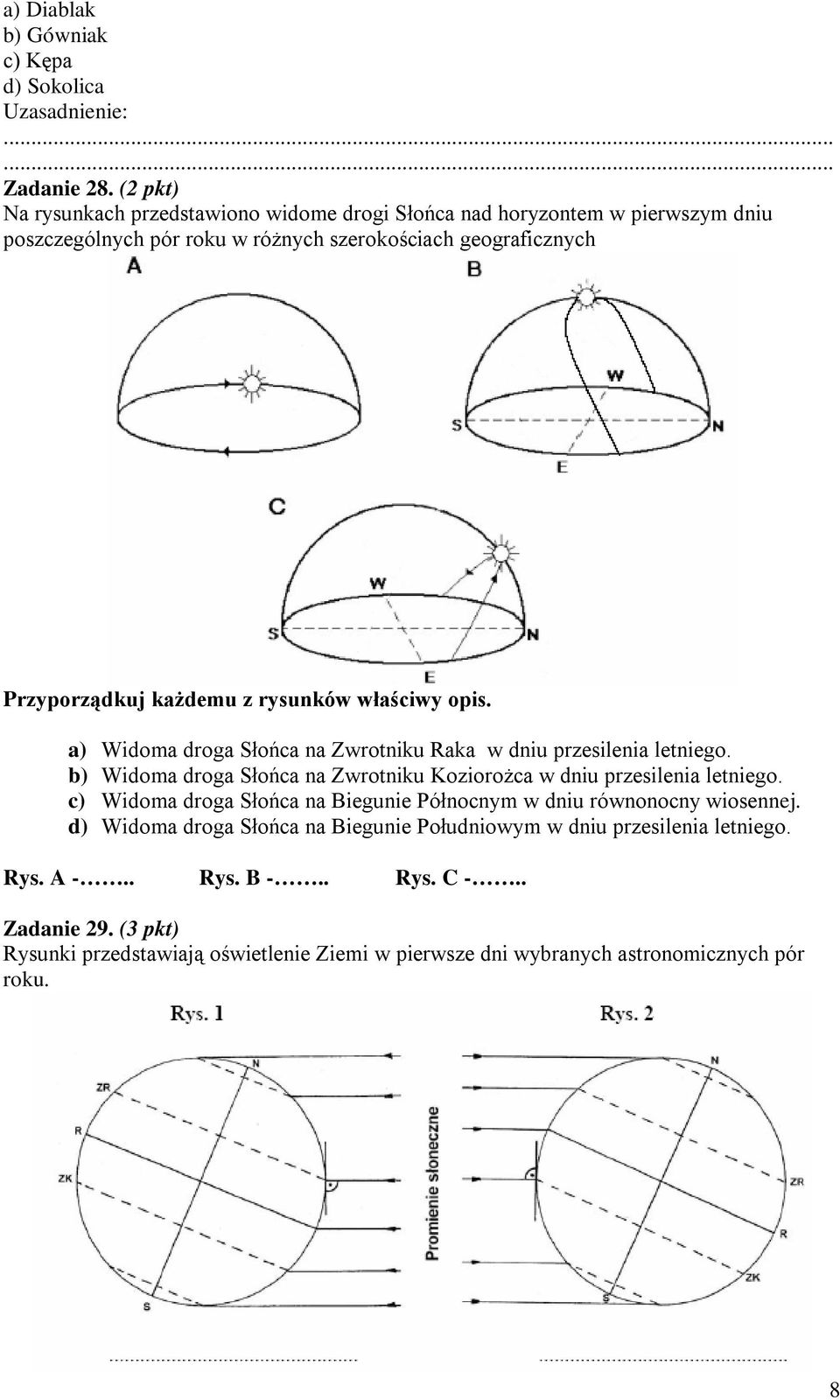 rysunków właściwy opis. a) Widoma droga Słońca na Zwrotniku Raka w dniu przesilenia letniego. b) Widoma droga Słońca na Zwrotniku Koziorożca w dniu przesilenia letniego.