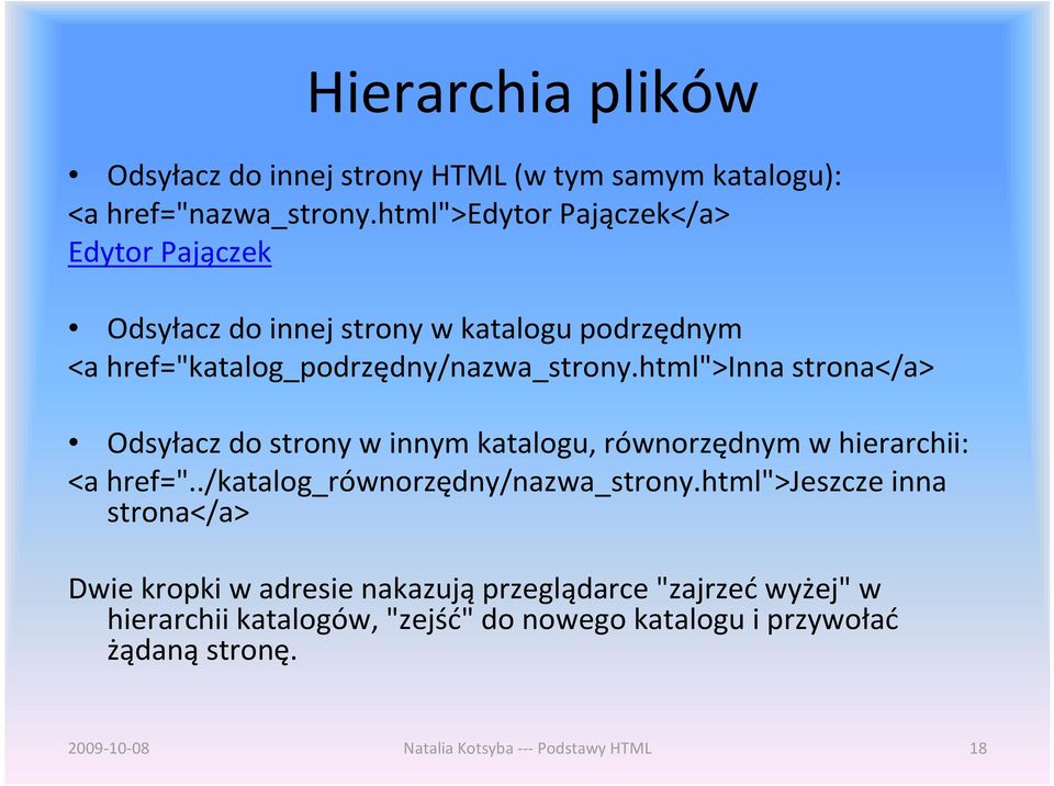 html">inna strona</a> Odsyłacz do strony w innym katalogu, równorzędnym w hierarchii: <a href="../katalog_równorzędny/nazwa_strony.