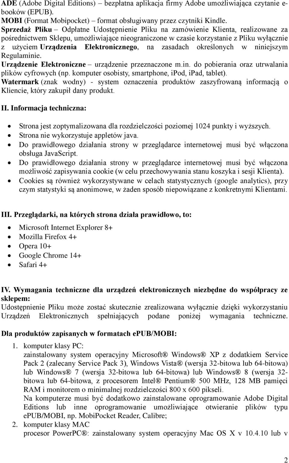 Elektronicznego, na zasadach określonych w niniejszym Regulaminie. Urządzenie Elektroniczne urządzenie przeznaczone m.in. do pobierania oraz utrwalania plików cyfrowych (np.