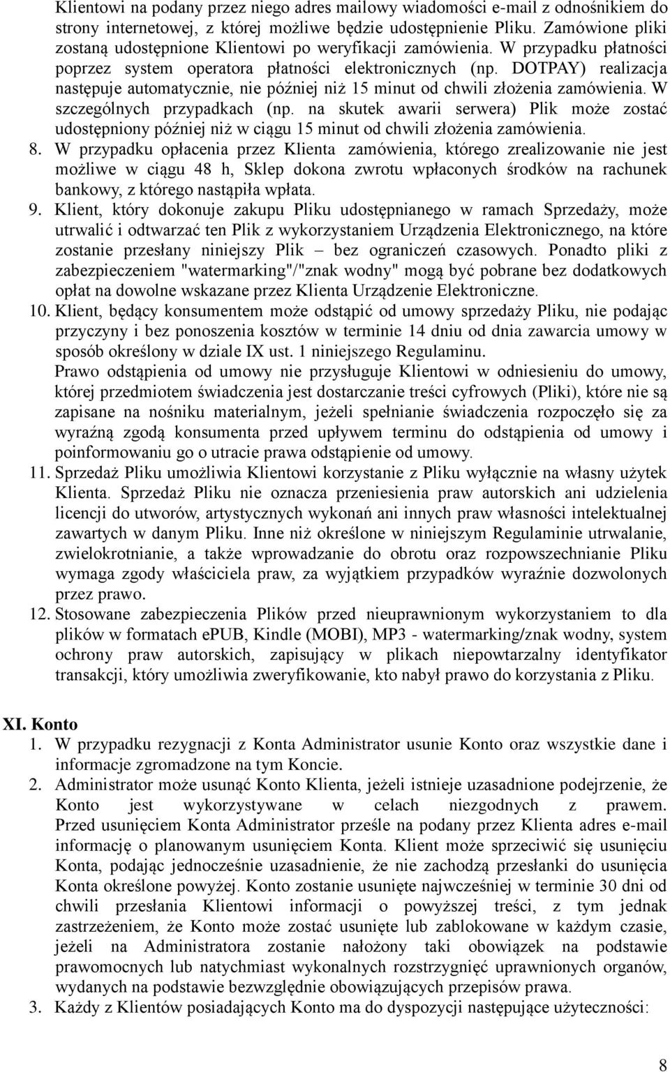 DOTPAY) realizacja następuje automatycznie, nie później niż 15 minut od chwili złożenia zamówienia. W szczególnych przypadkach (np.
