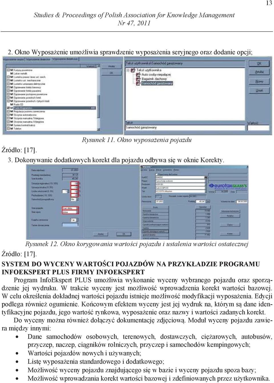 Okno korygowania warto ci pojazdu i ustalenia warto ci ostatecznej SYSTEM DO WYCENY WARTO CI POJAZDÓW NA PRZYKŁADZIE PROGRAMU INFOEKSPERT PLUS FIRMY INFOEKSPERT Program InfoEkspert PLUS umo liwia