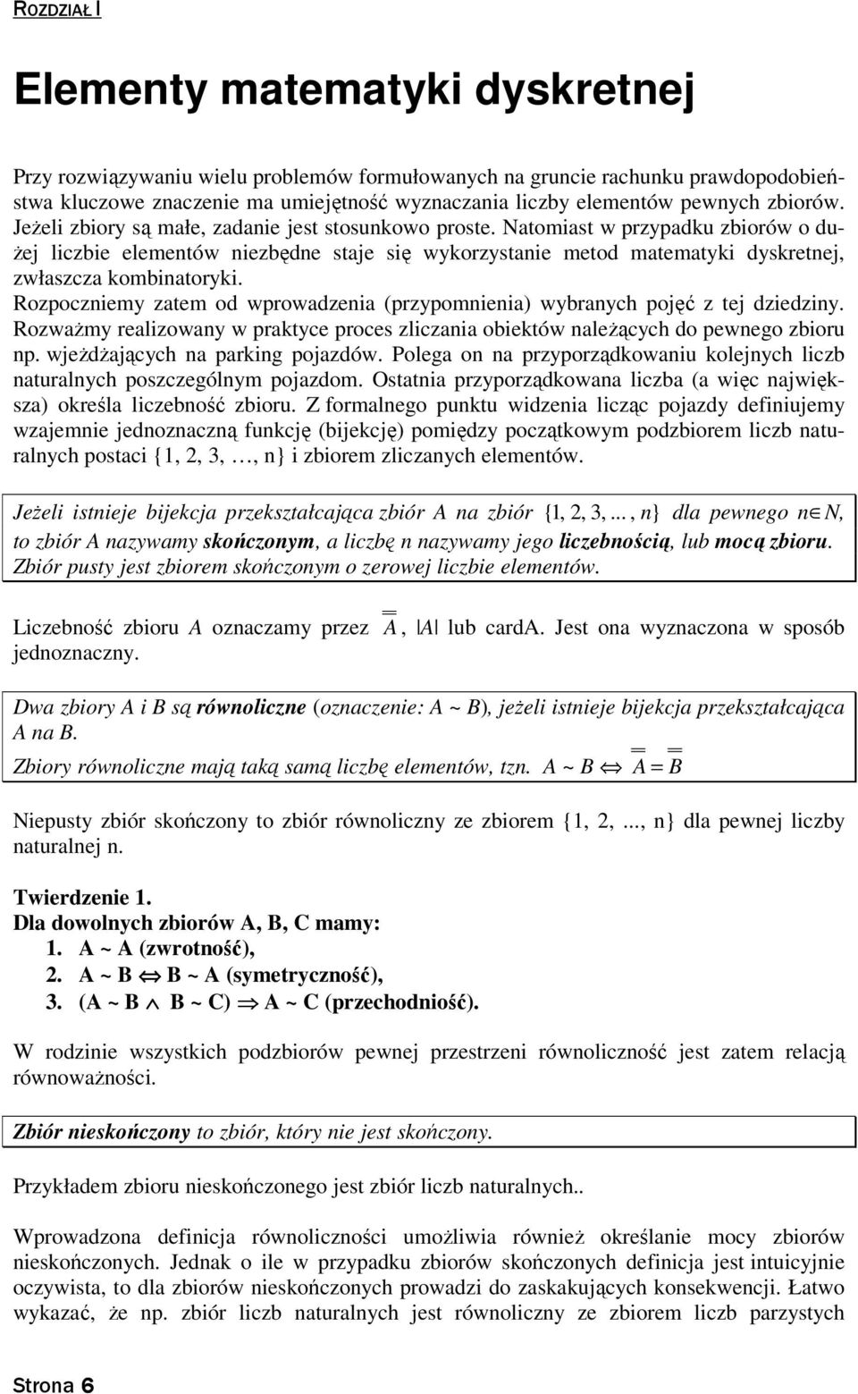 Rozpocziemy zatem od wprowadzeia (przypomieia) wybraych pojęć z tej dziedziy. RozwaŜmy realizoway w praktyce proces zliczaia obiektów aleŝących do pewego zbioru p. wjeŝdŝających a parkig pojazdów.