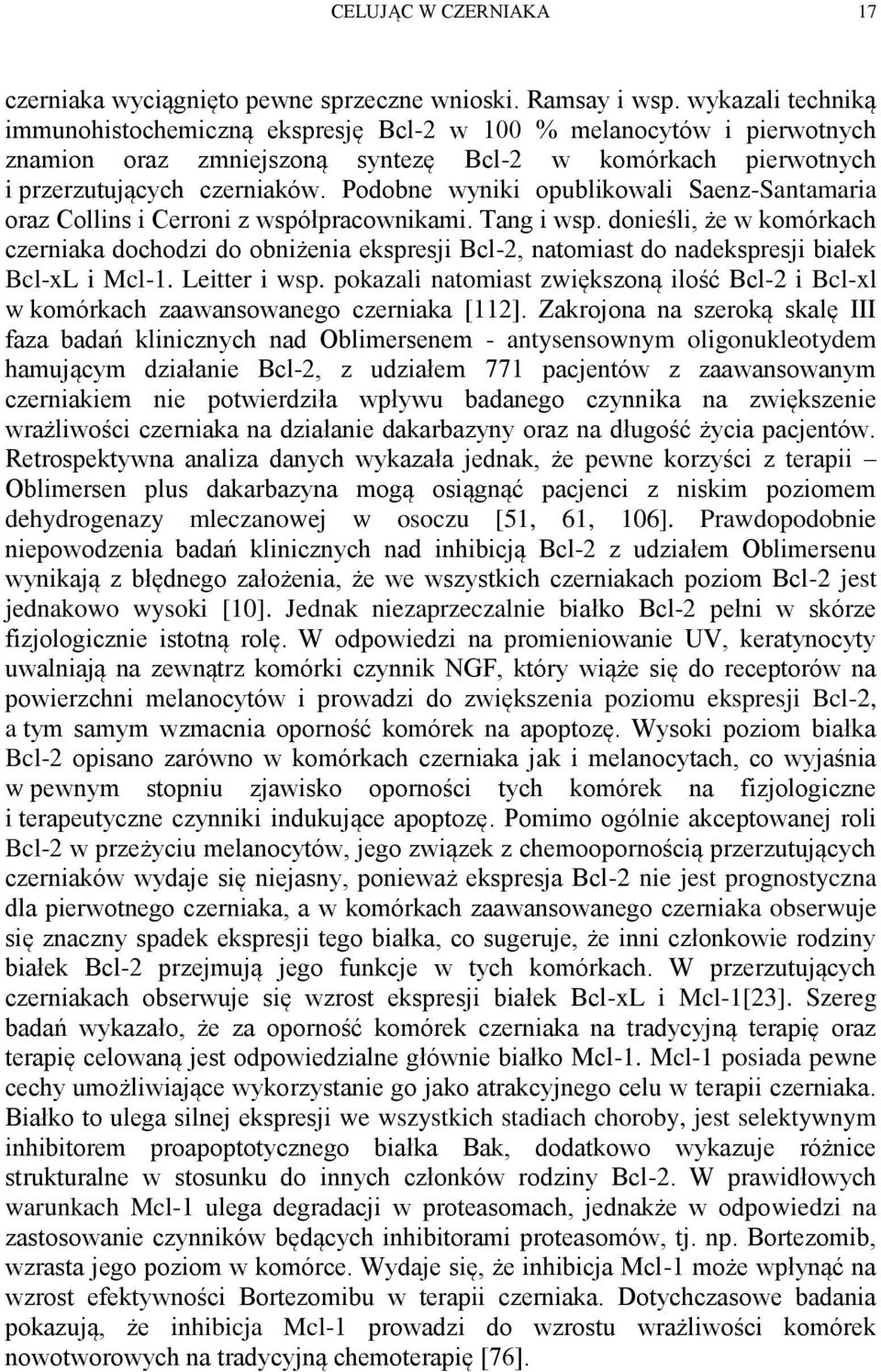 Podobne wyniki opublikowali Saenz-Santamaria oraz Collins i Cerroni z współpracownikami. Tang i wsp.