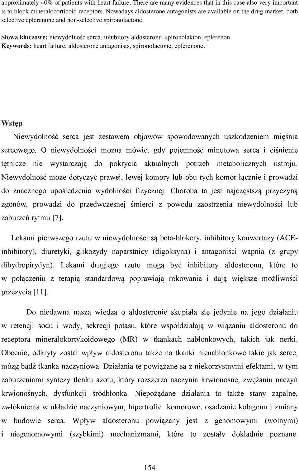 Słowa kluczowe: niewydolność serca, inhibitory aldosteronu, spironolakton, eplerenon. Keywords: heart failure, aldosterone antagonists, spironolactone, eplerenone.