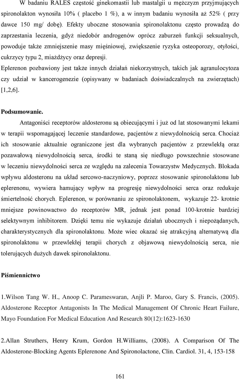 zwiększenie ryzyka osteoporozy, otyłości, cukrzycy typu 2, miażdżycy oraz depresji.