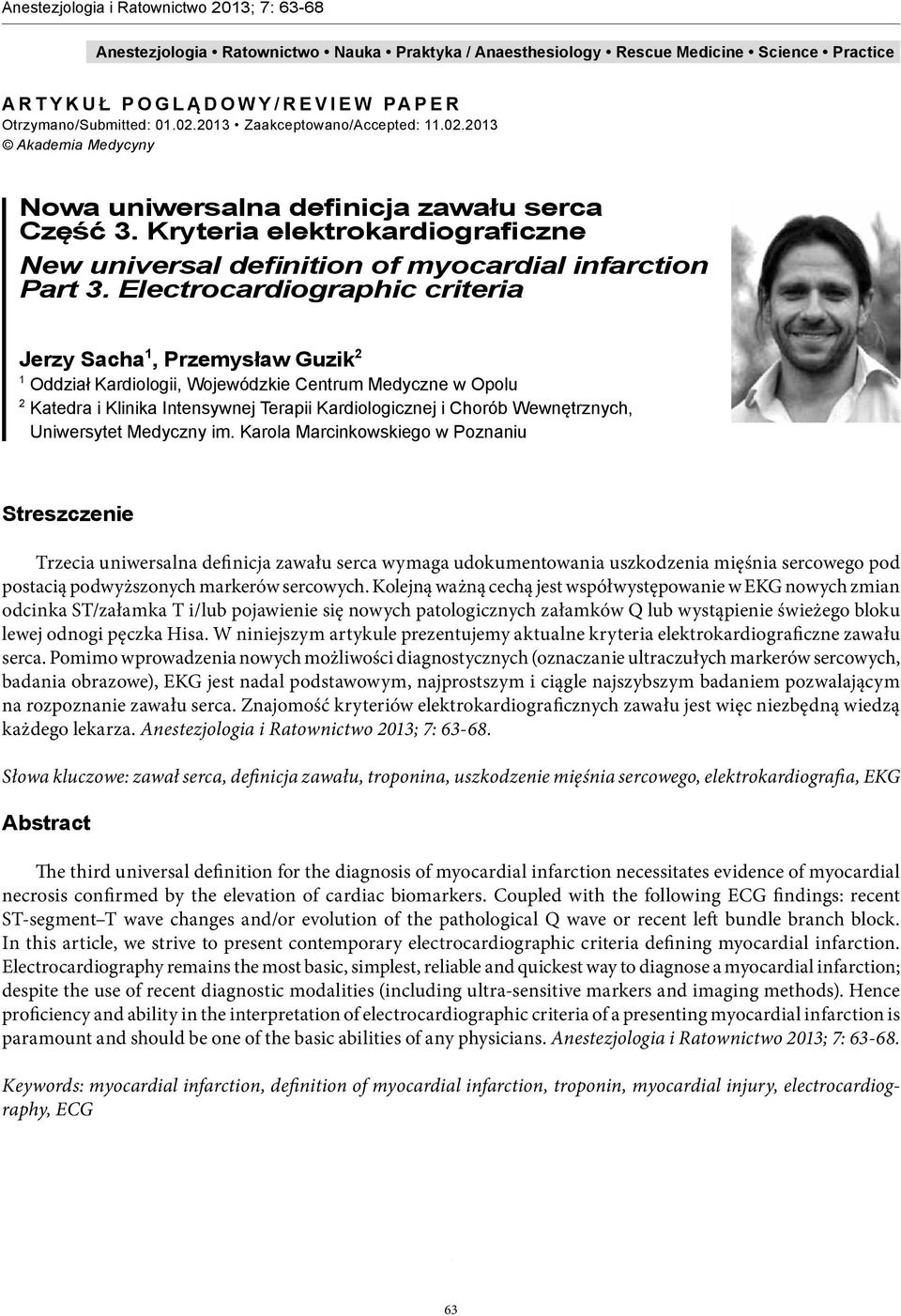 Electrocardiographic criteria Jerzy Sacha 1, Przemysław Guzik 2 1 Oddział Kardiologii, Wojewódzkie Centrum Medyczne w Opolu 2 Katedra i Klinika Intensywnej Terapii Kardiologicznej i Chorób