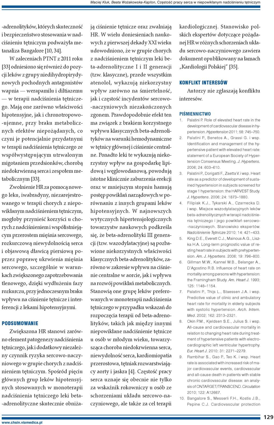 W zaleceniach PTNT z 2011 roku [33] odniesiono się również do pozycji leków z grupy niedihydropirydynowych pochodnych antagonistów wapnia werapamilu i diltiazemu w terapii nadciśnienia tętniczego.