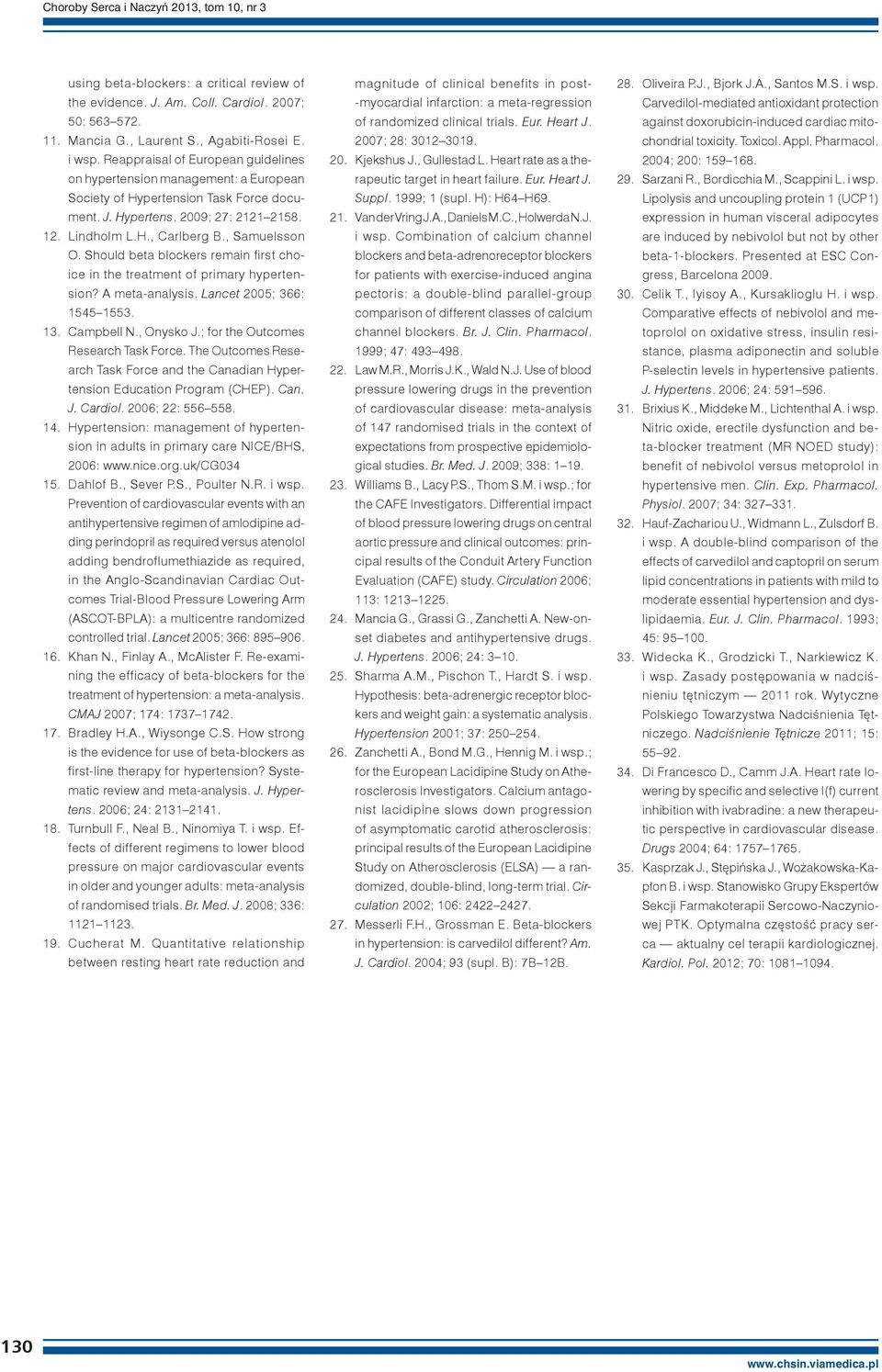 Should beta blockers remain first choice in the treatment of primary hypertension? A meta-analysis. Lancet 2005; 366: 1545 1553. 13. Campbell N., Onysko J.; for the Outcomes Research Task Force.