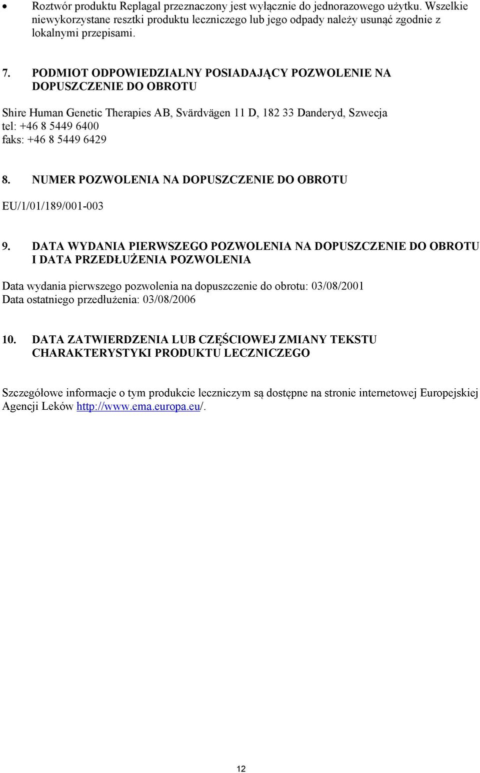 NUMER POZWOLENIA NA DOPUSZCZENIE DO OBROTU EU/1/01/189/001-003 9.