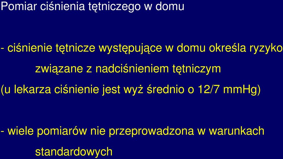 tętniczym (u lekarza ciśnienie jest wyż średnio o 12/7