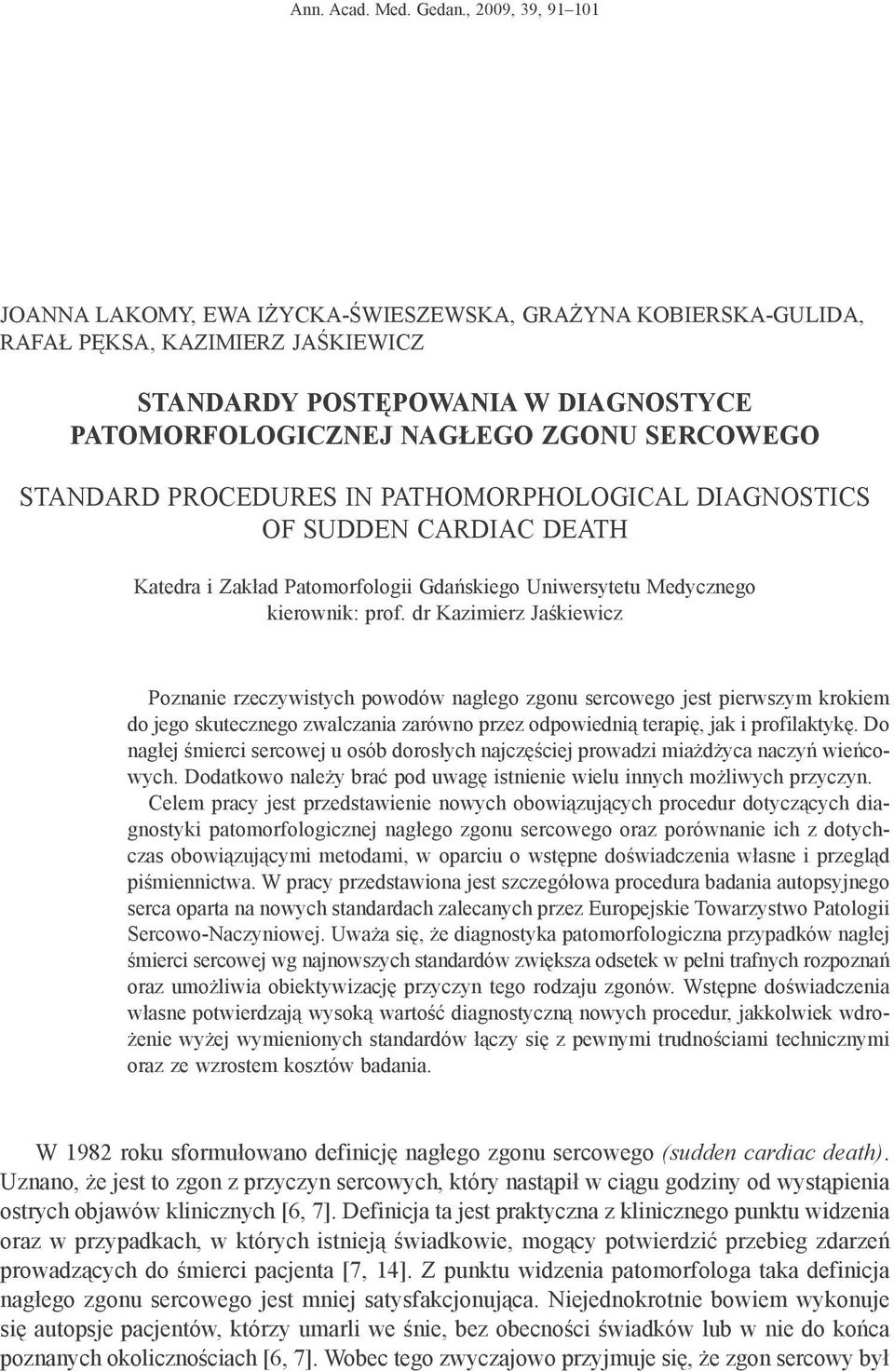 Standard procedures in pathomorphological diagnostics of sudden cardiac death Katedra i Zakład Patomorfologii Gdańskiego Uniwersytetu Medycznego kierownik: prof.