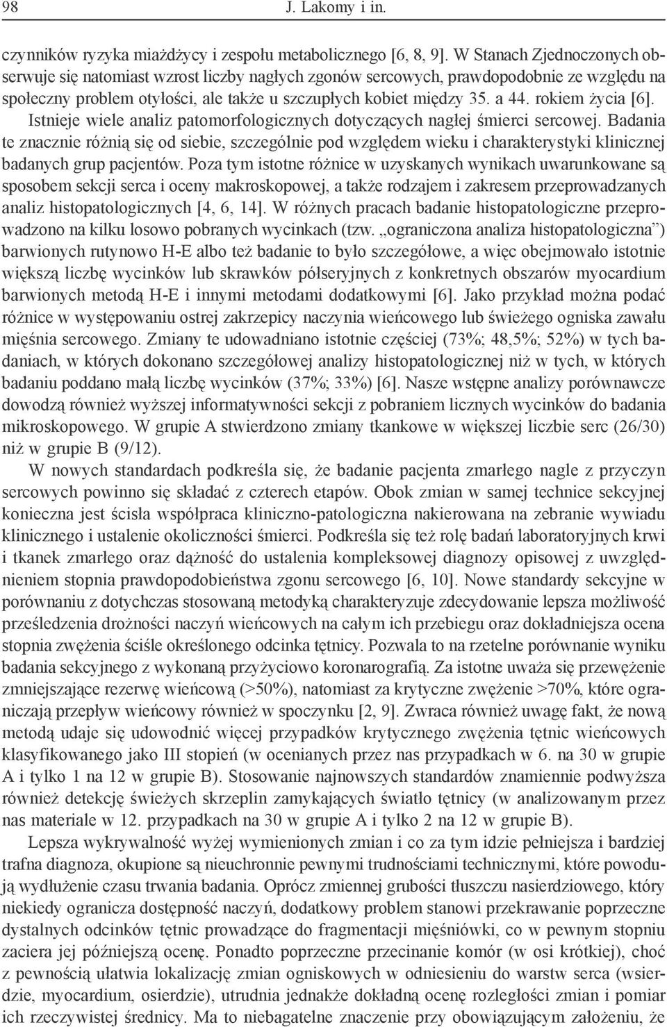 rokiem życia [6]. Istnieje wiele analiz patomorfologicznych dotyczących nagłej śmierci sercowej.