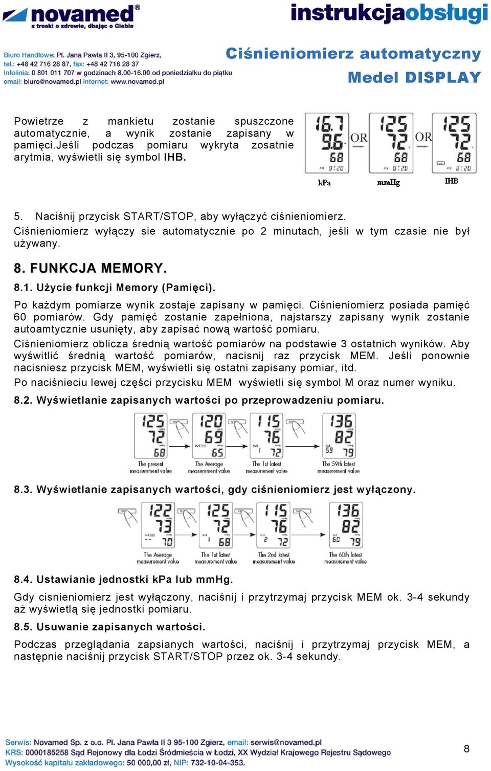 Użycie funkcji Memory (Pamięci). Po każdym pomiarze wynik zostaje zapisany w pamięci. Ciśnieniomierz posiada pamięć 60 pomiarów.