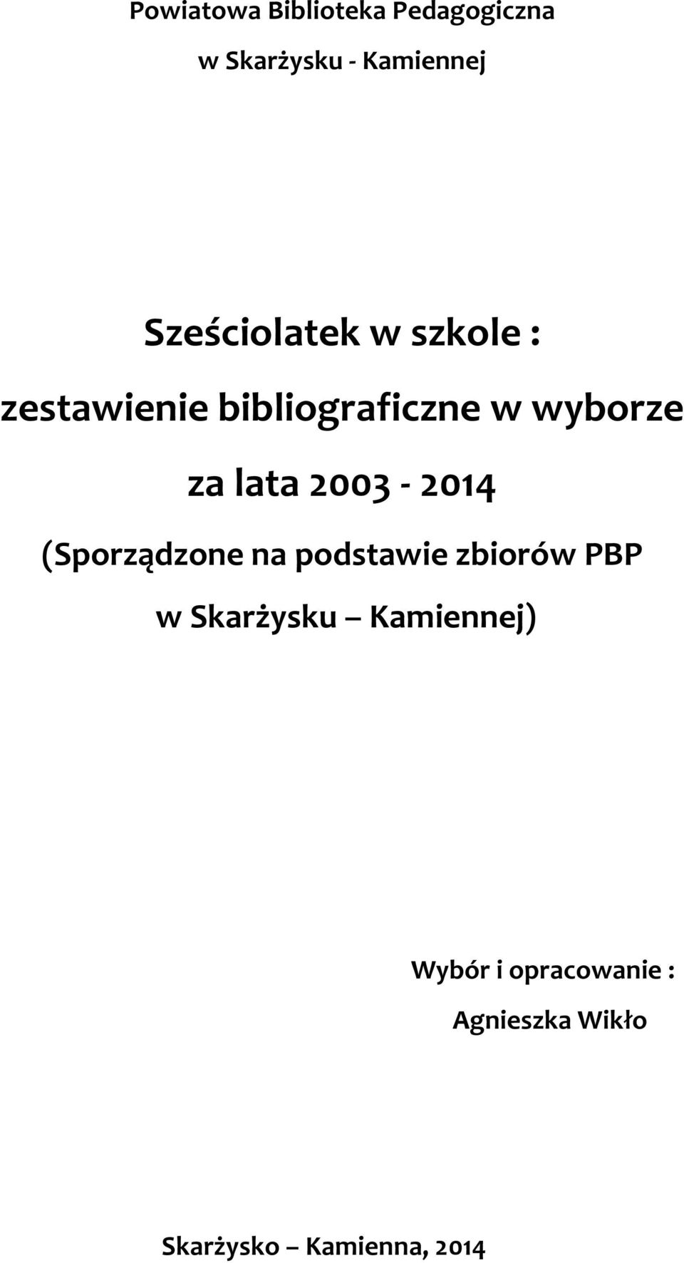 lata 2003-2014 (Sporządzone na podstawie zbiorów PBP w Skarżysku