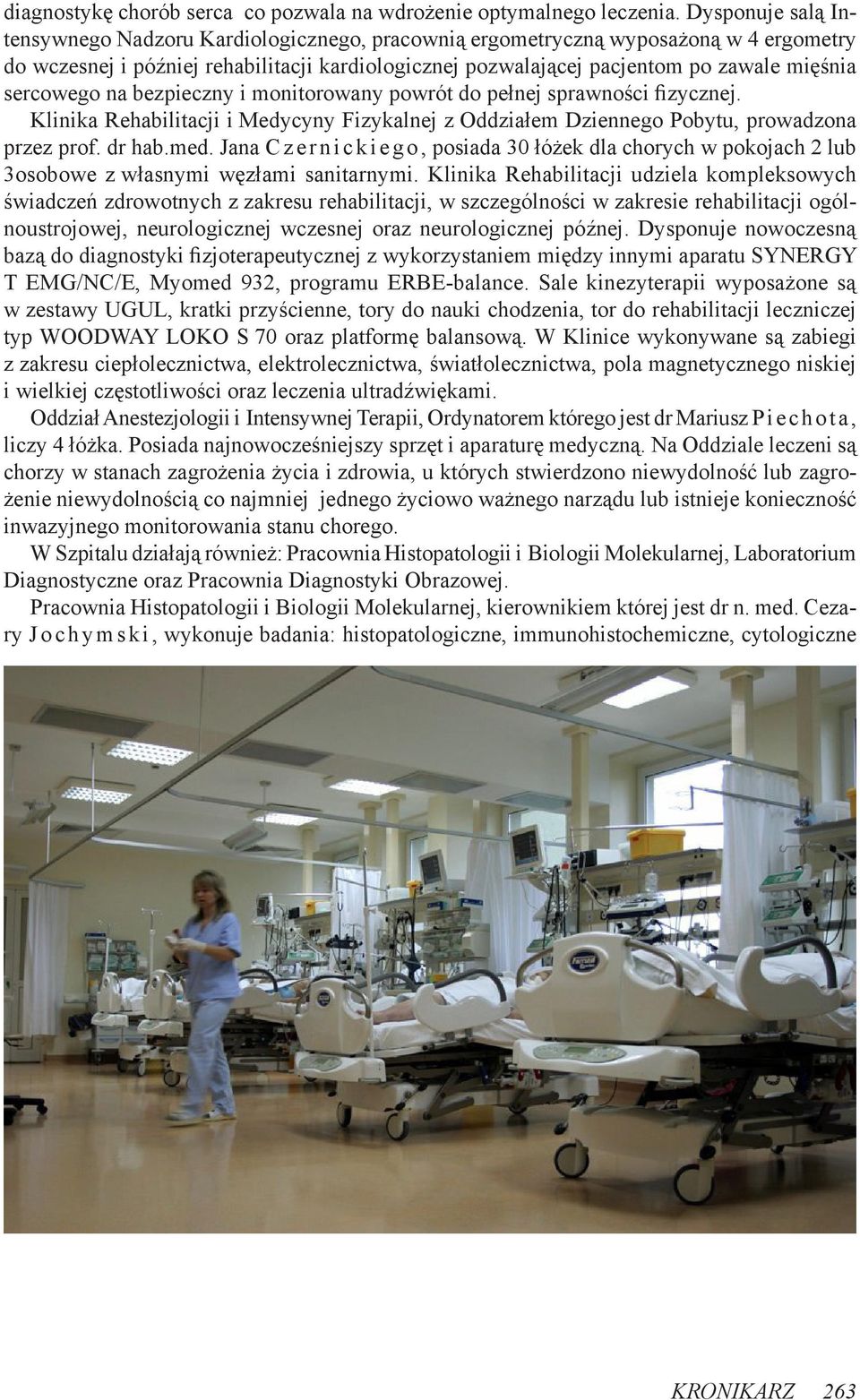 sercowego na bezpieczny i monitorowany powrót do pełnej sprawności fizycznej. Klinika Rehabilitacji i Medycyny Fizykalnej z Oddziałem Dziennego Pobytu, prowadzona przez prof. dr hab.med.