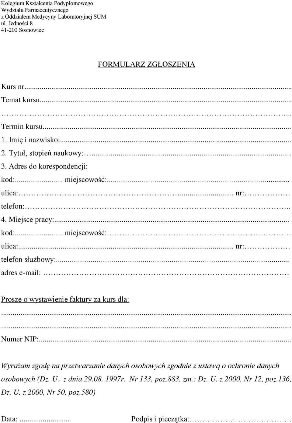 .. nr: telefon służbowy:... adres e-mail: Proszę o wystawienie faktury za kurs dla:...... Numer NIP:.