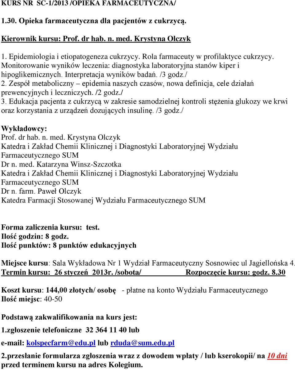 Zespół metaboliczny epidemia naszych czasów, nowa definicja, cele działań prewencyjnych i leczniczych. /2 godz./ 3.