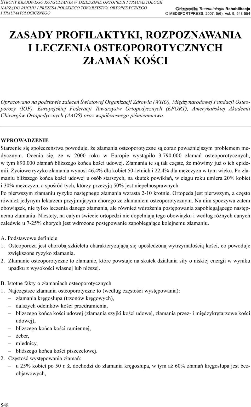 9, 548-554 ZASADY PROFILAKTYKI, ROZPOZNAWANIA I LECZENIA OSTEOPOROTYCZNYCH Z AMAÑ KOŒCI Opracowano na podstawie zaleceñ Œwiatowej Organizacji Zdrowia (WHO), Miêdzynarodowej Fundacji Osteoporozy