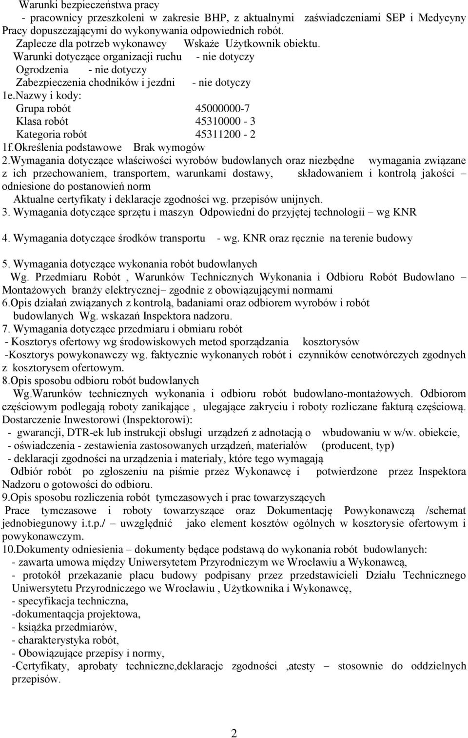 Nazwy i kody: Grupa robót 45000000-7 Klasa robót 45310000-3 Kategoria robót 45311200-2 1f.Określenia podstawowe Brak wymogów 2.