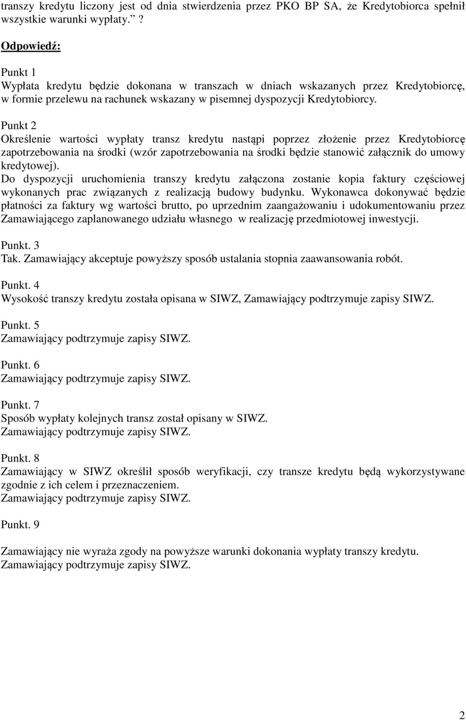 Punkt 2 Określenie wartości wypłaty transz kredytu nastąpi poprzez złożenie przez Kredytobiorcę zapotrzebowania na środki (wzór zapotrzebowania na środki będzie stanowić załącznik do umowy