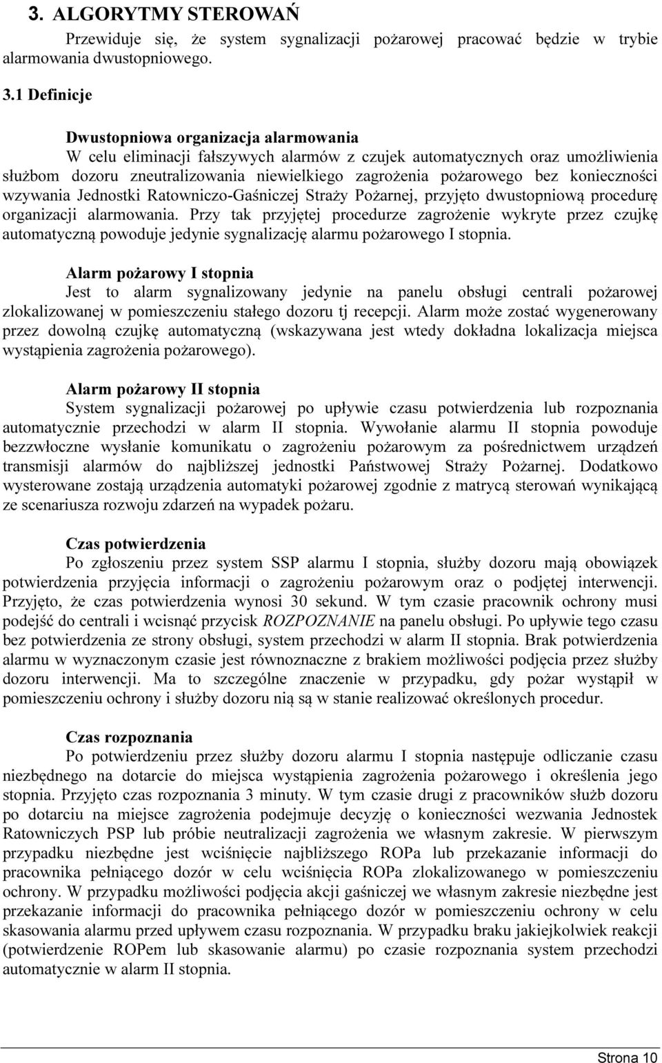 konieczności wzywania Jednostki Ratowniczo-Gaśniczej Straży Pożarnej, przyjęto dwustopniową procedurę organizacji alarmowania.
