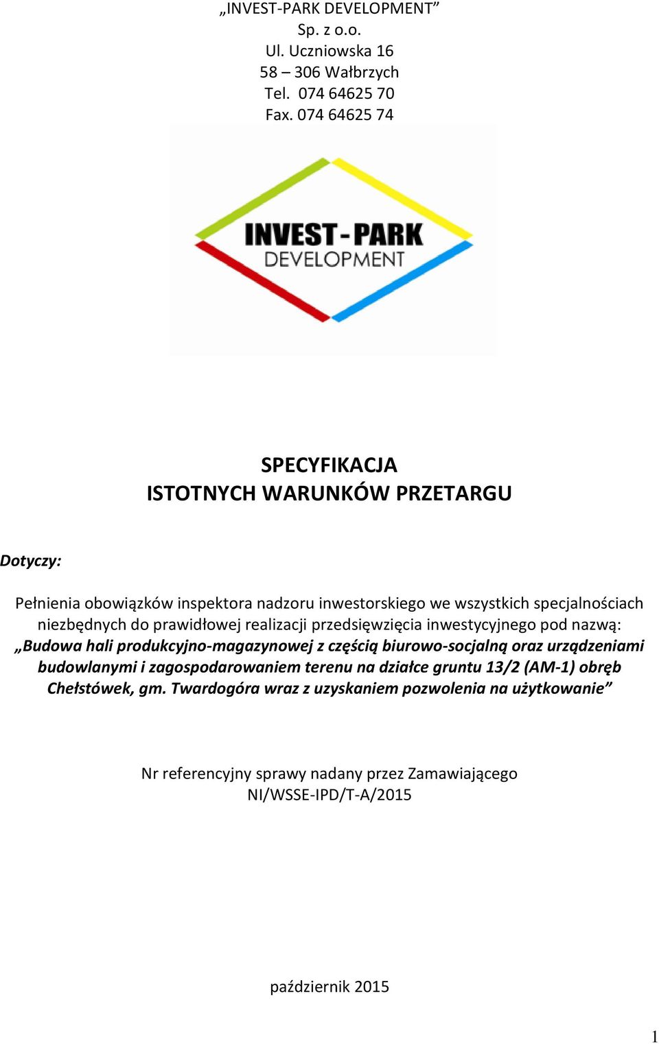 niezbędnych do prawidłowej realizacji przedsięwzięcia inwestycyjnego pod nazwą: Budowa hali produkcyjno-magazynowej z częścią biurowo-socjalną oraz