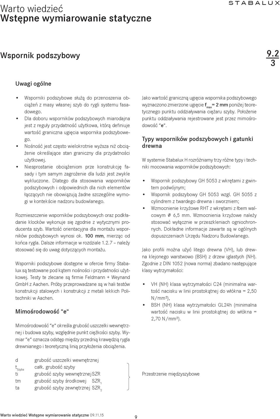 Nośność jest często wielokrotnie wyższa niż obciążenie określające stan graniczny dla przydatności użytkowej.