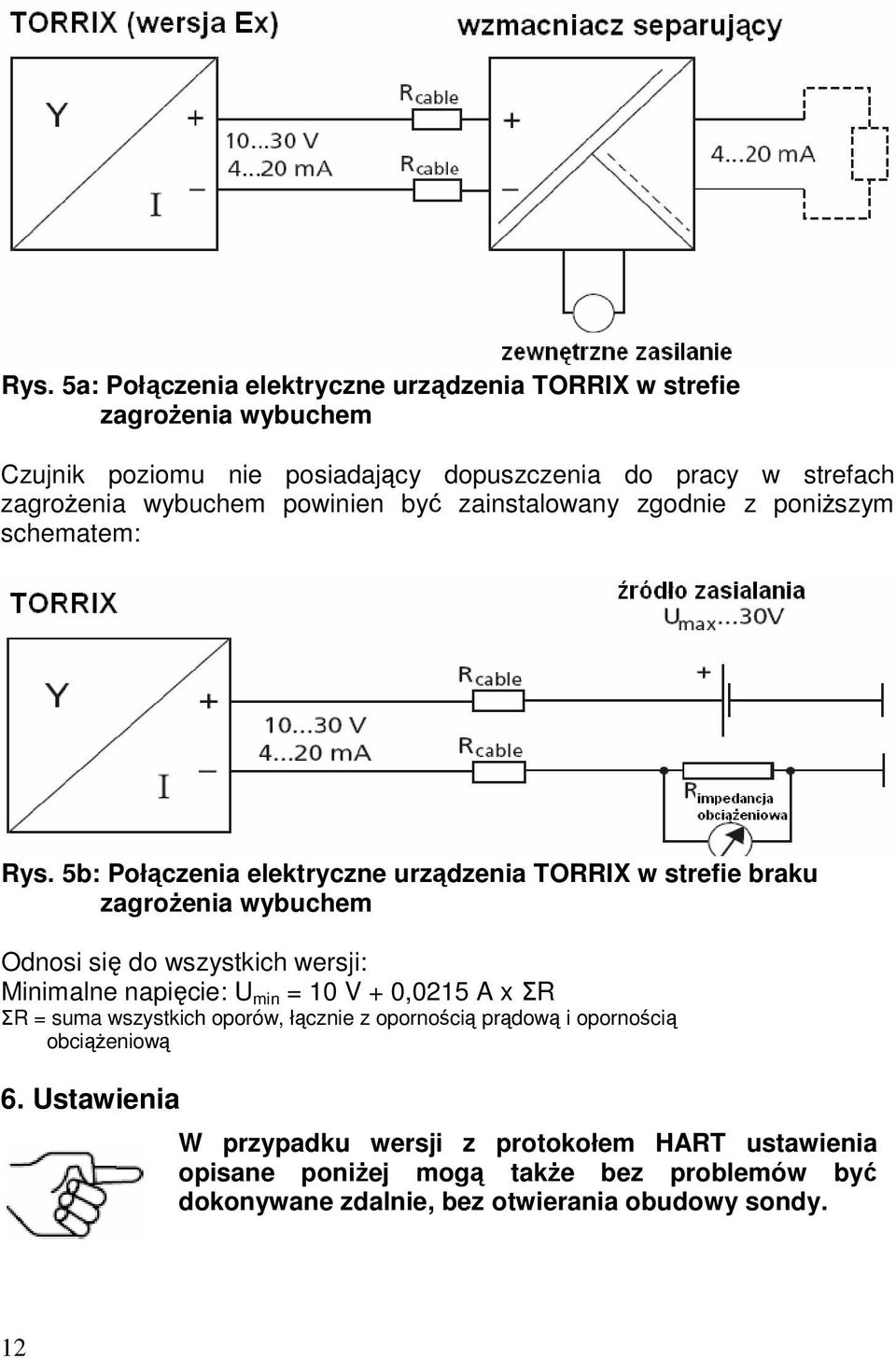 5b: Połączenia elektryczne urządzenia TORRIX w strefie braku zagrożenia wybuchem Odnosi się do wszystkich wersji: Minimalne napięcie: U min = 10 V + 0,0215 A