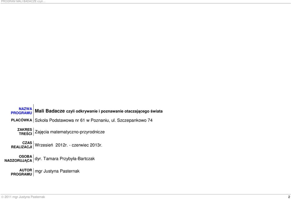 Szczepankowo 74 ZAKRES TREŚCI Zajęcia matematyczno-przyrodnicze CZAS REALIZACJI Wrzesień